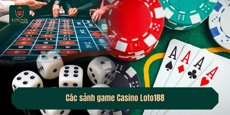 Các sảnh game Casino Loto188