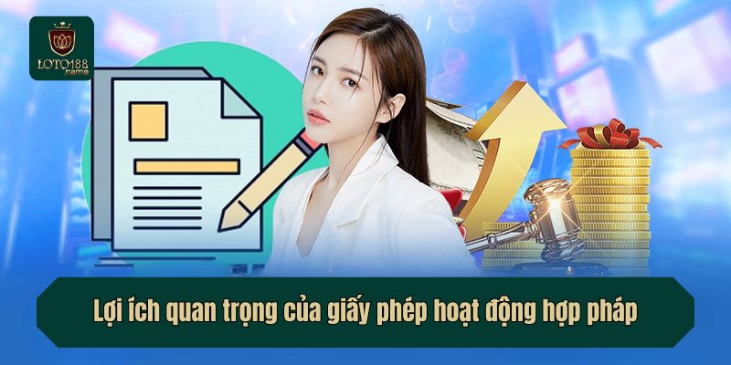 Lợi ích quan trọng của giấy phép hoạt động hợp pháp