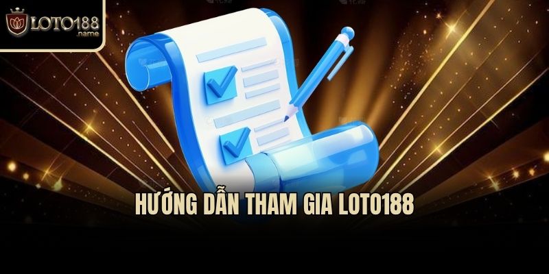 Hướng dẫn tham gia Loto188